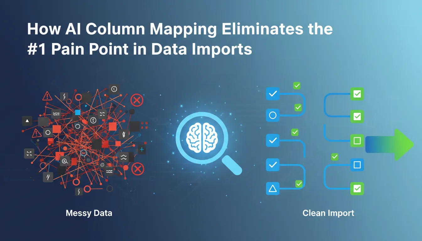 How AI Column Mapping Eliminates the #1 Pain Point in Data Imports